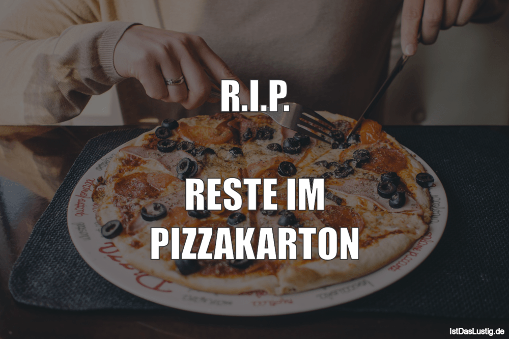 Lustiger BilderSpruch - R.I.P.  RESTE IM PIZZAKARTON