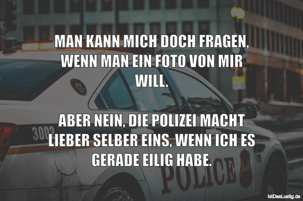 Lustiger BilderSpruch - MAN KANN MICH DOCH FRAGEN, WENN MAN EIN FOTO VO...