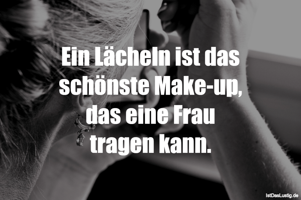 Ein Lacheln Ist Das Schonste Make Up Das Eine