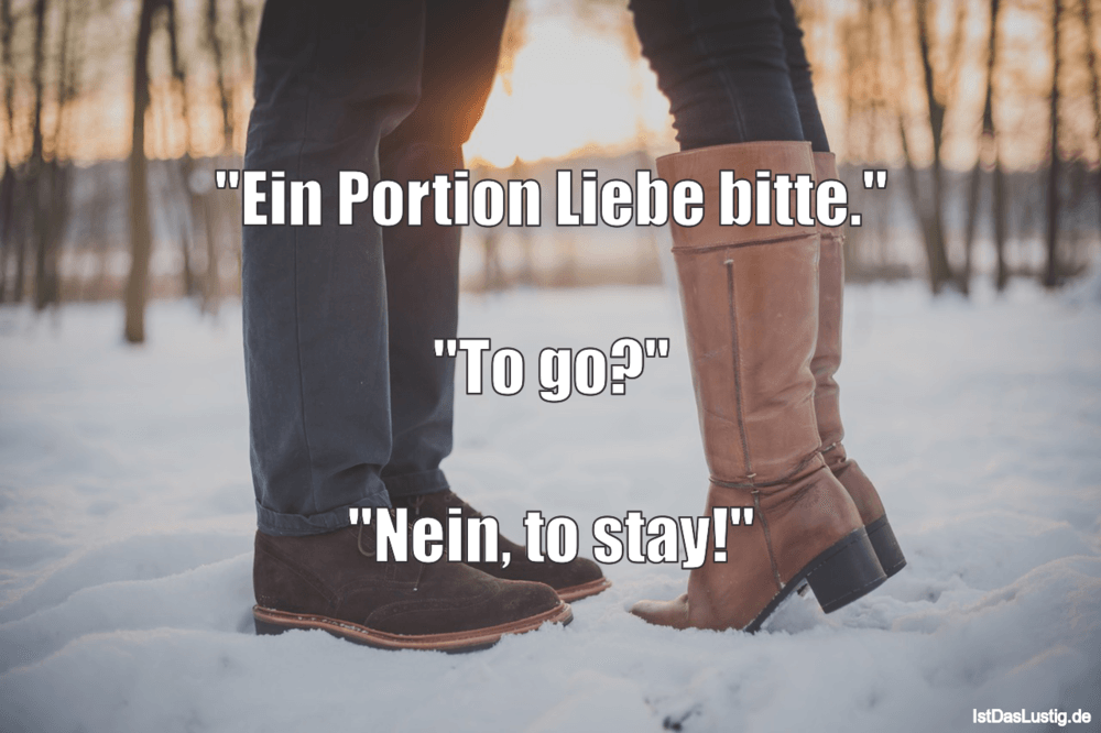 Lustiger BilderSpruch - "Ein Portion Liebe bitte."  "To go?"  "Nein, to...