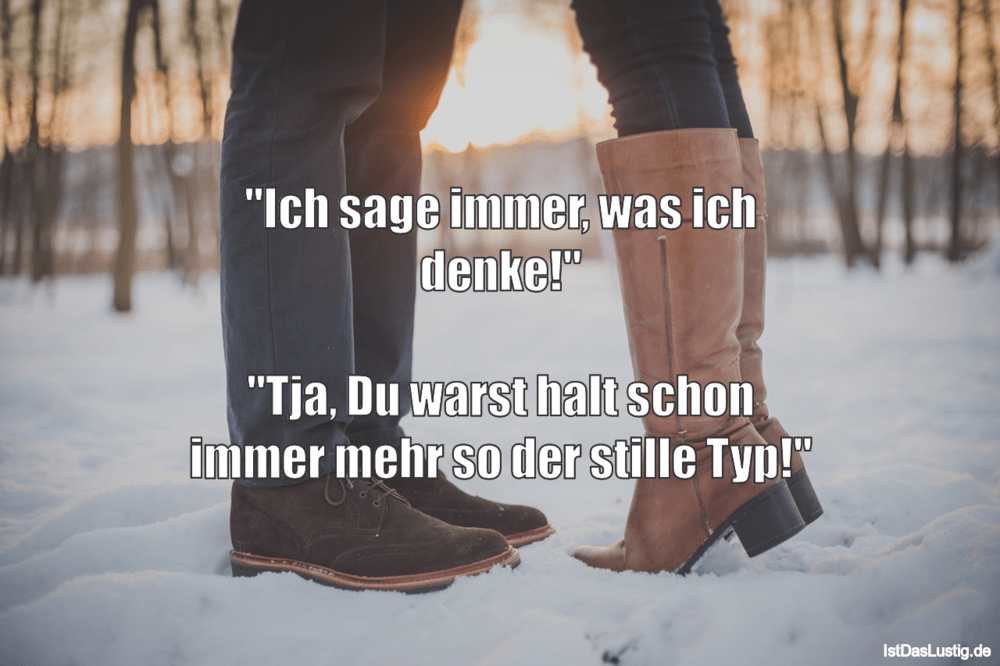 Lustiger BilderSpruch - "Ich sage immer, was ich denke!"  "Tja, Du wars...