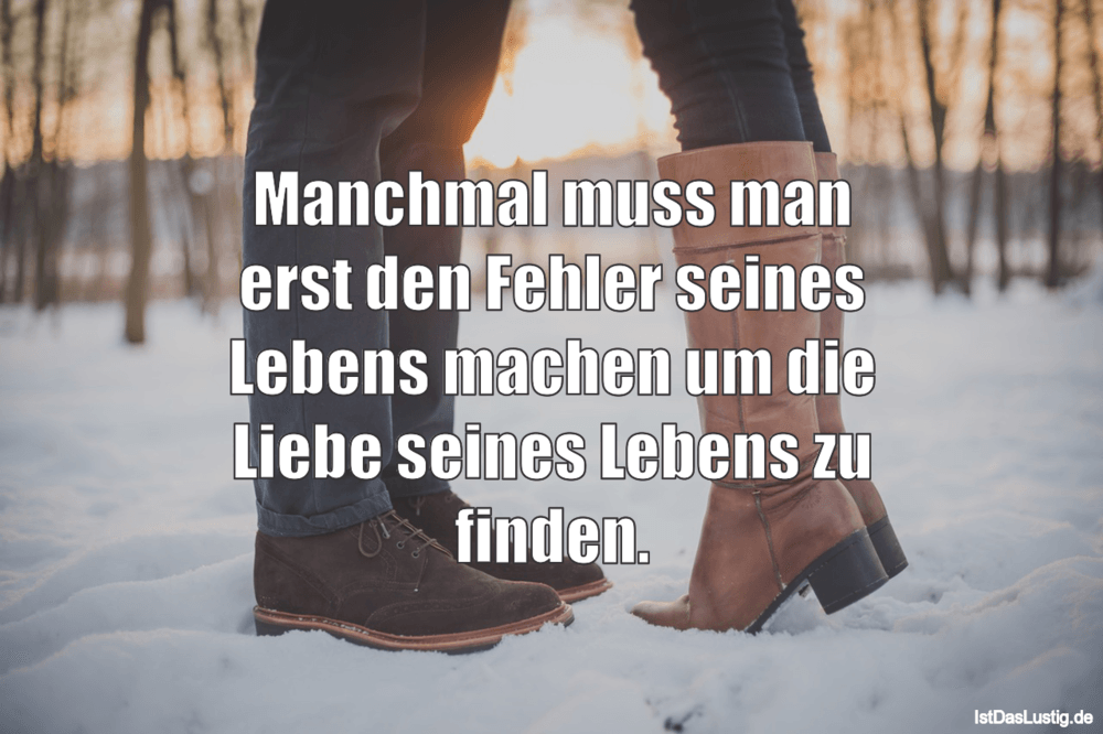 Lustiger BilderSpruch - Manchmal muss man erst den Fehler seines Lebens...