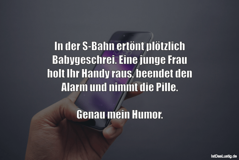 Lustiger BilderSpruch -  In der S-Bahn ertönt plötzlich Babygeschrei....