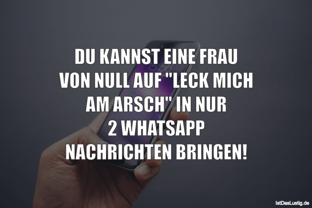 Du Kannst Eine Frau Von Null Auf Leck Mich Am Istdaslustig De