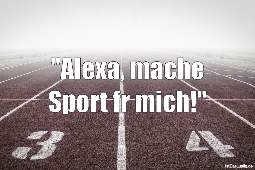 Lustiger BilderSpruch - "Alexa, mache Sport für mich!"