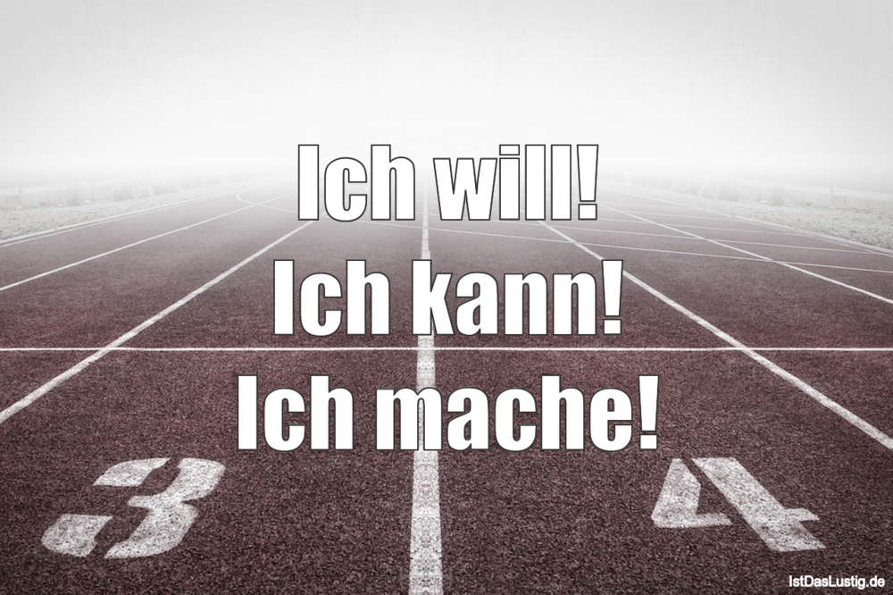 Ich Will Ich Kann Ich Mache Istdaslustig De