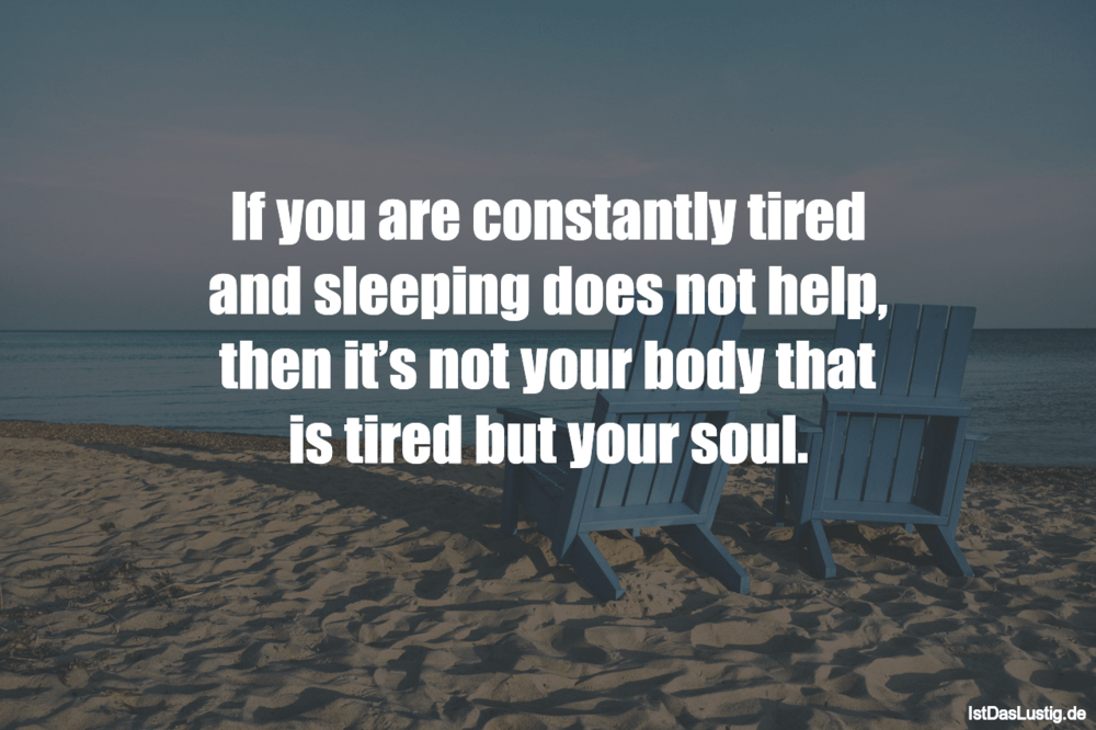 Lustiger BilderSpruch - If you are constantly tired and sleeping does n...