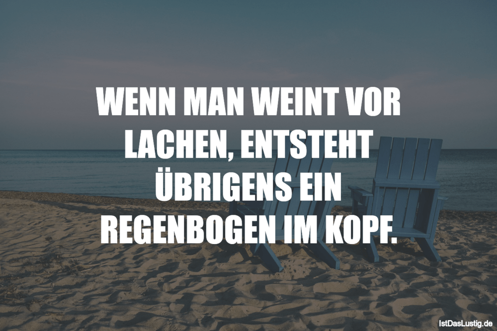 Wenn Man Weint Vor Lachen Entsteht Ubrigens Ei