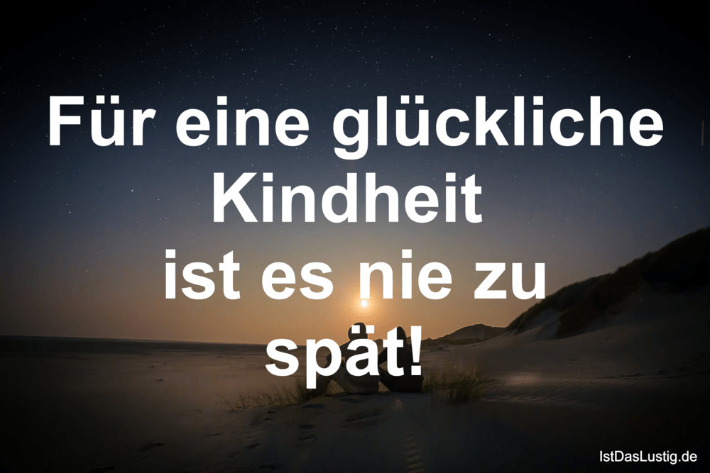 Fur Eine Gluckliche Kindheit Ist Es Nie Zu Spat