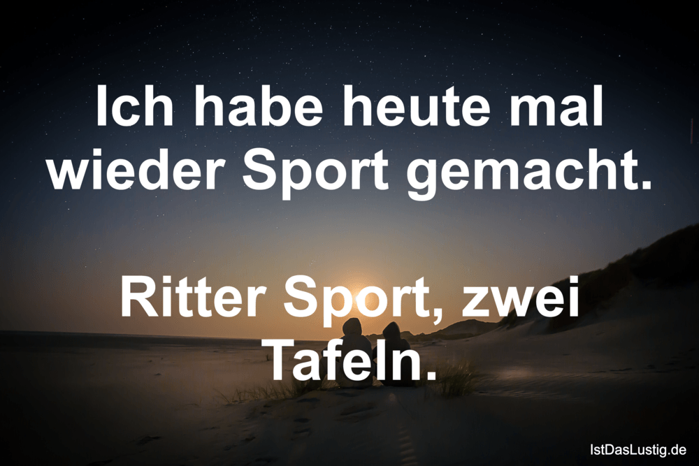 Lustiger BilderSpruch - Ich habe heute mal wieder Sport gemacht....