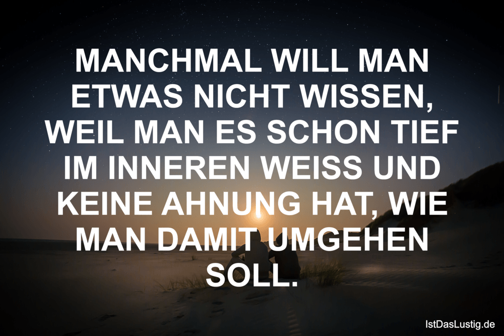 MANCHMAL WILL MAN ETWAS NICHT WISSEN, WEIL MAN IstDasLustig.de MANCHMAL WILL MAN ETWAS NICHT WISSEN, WEIL MAN IstDasLustig.de
