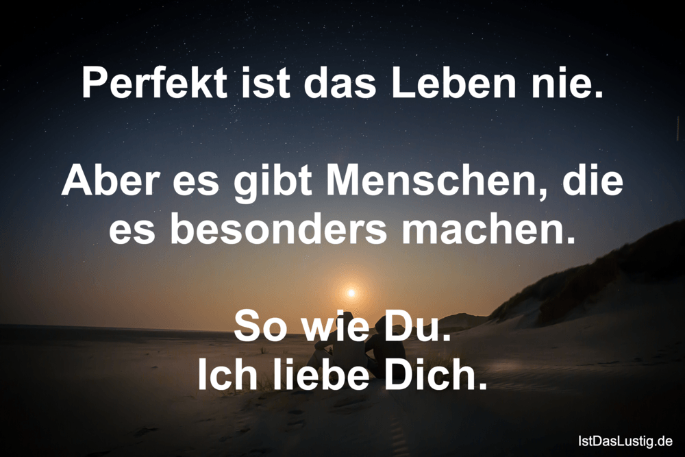 Lustiger BilderSpruch - Perfekt ist das Leben nie.  Aber es gibt...