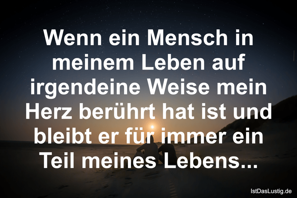 Lustiger BilderSpruch - Wenn ein Mensch in meinem Leben auf irgendeine...