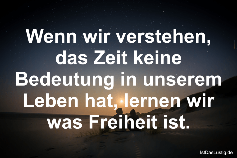 Lustiger BilderSpruch - Wenn wir verstehen, das Zeit keine Bedeutung in...