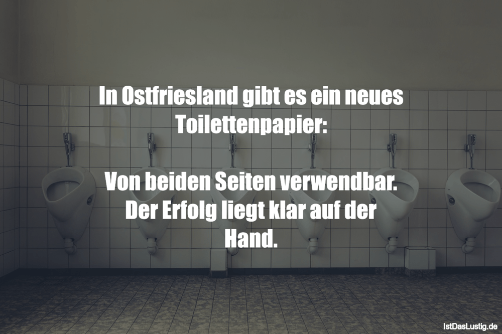 Lustiger BilderSpruch - In Ostfriesland gibt es ein neues Toilettenpapi...
