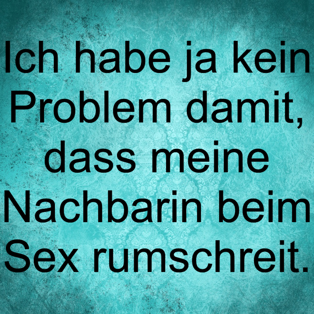 Sprüche sex lustige LUSTIGE SPRÜCHE