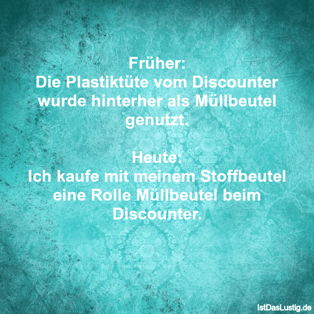 Die Besten 22 Fruher Spruche Auf Istdaslustig De Früher Und Heute Sprüche