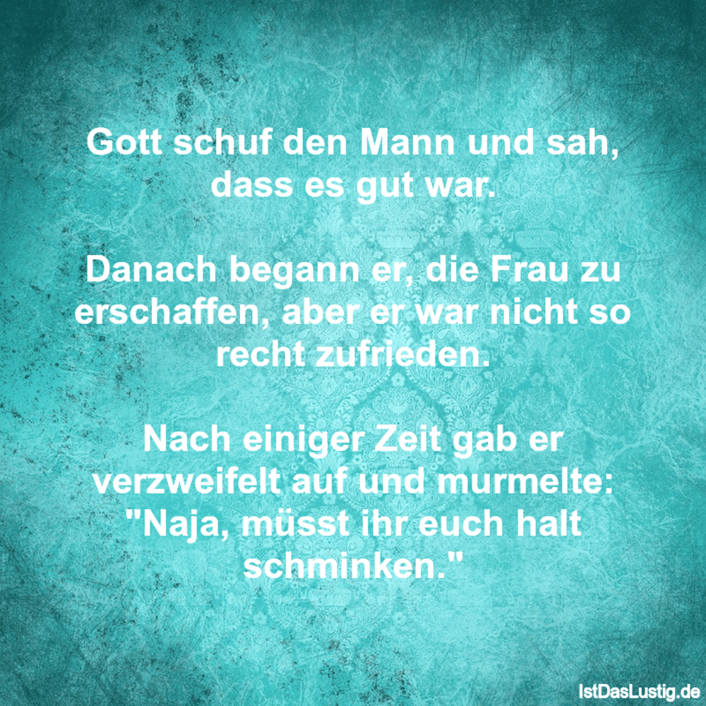 Lustiger BilderSpruch - Gott schuf den Mann und sah, dass es gut war.  ... Lustiger BilderSpruch - Gott schuf den Mann und sah, dass es gut war.  ...