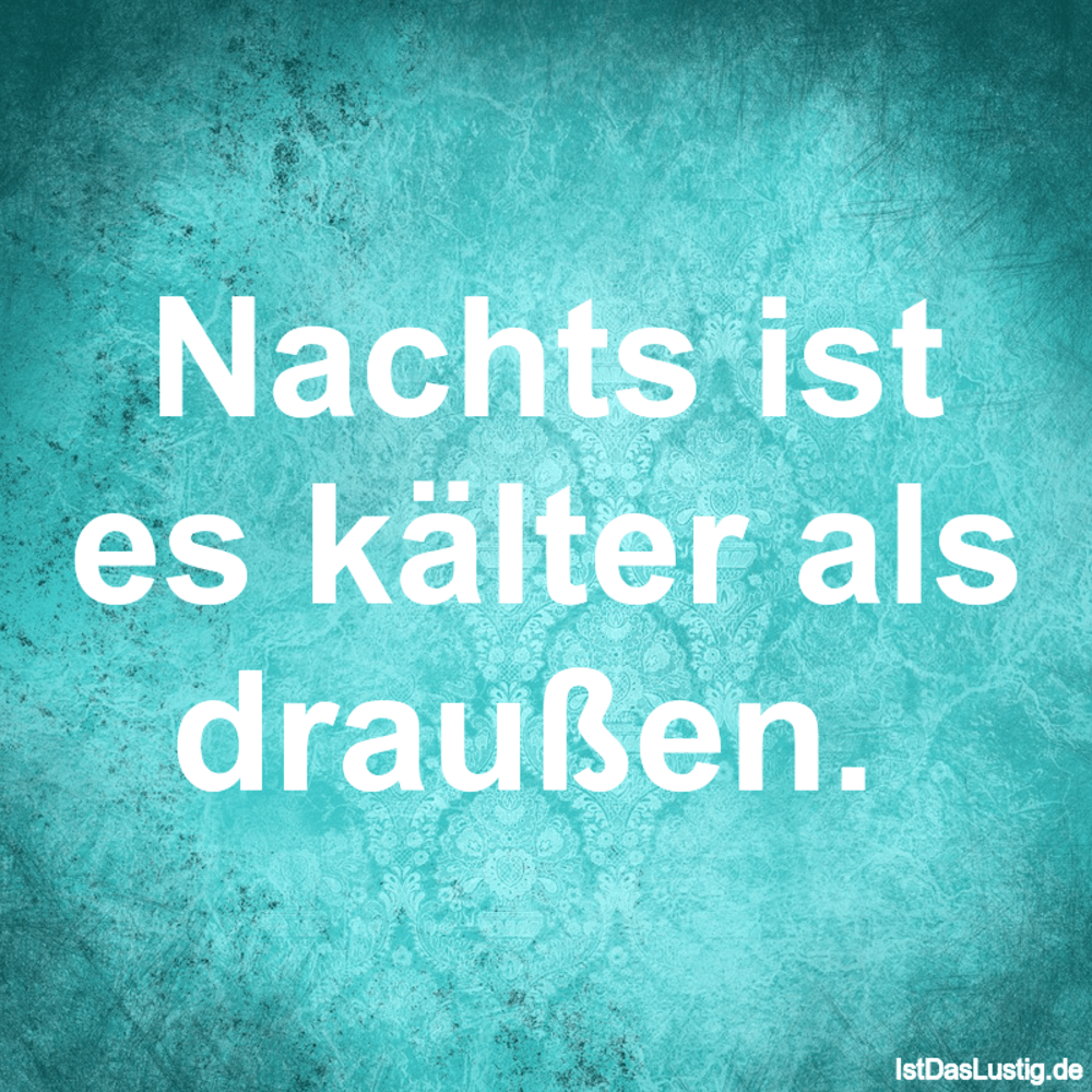 Nachts ist es kälter als draußen. IstDasLustig.de Nachts ist es kälter als draußen. IstDasLustig.de