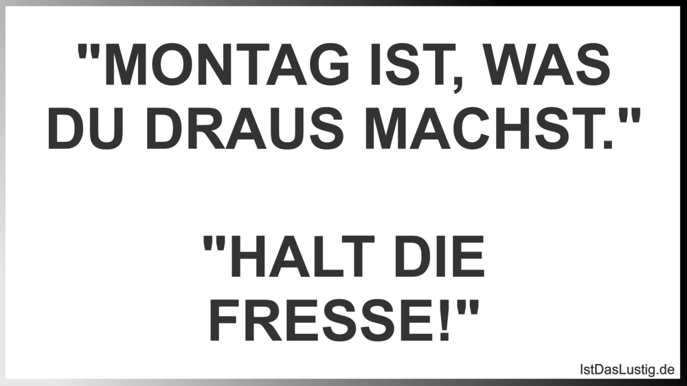 Die Besten 79 Montag Spruche Auf Istdaslustig De