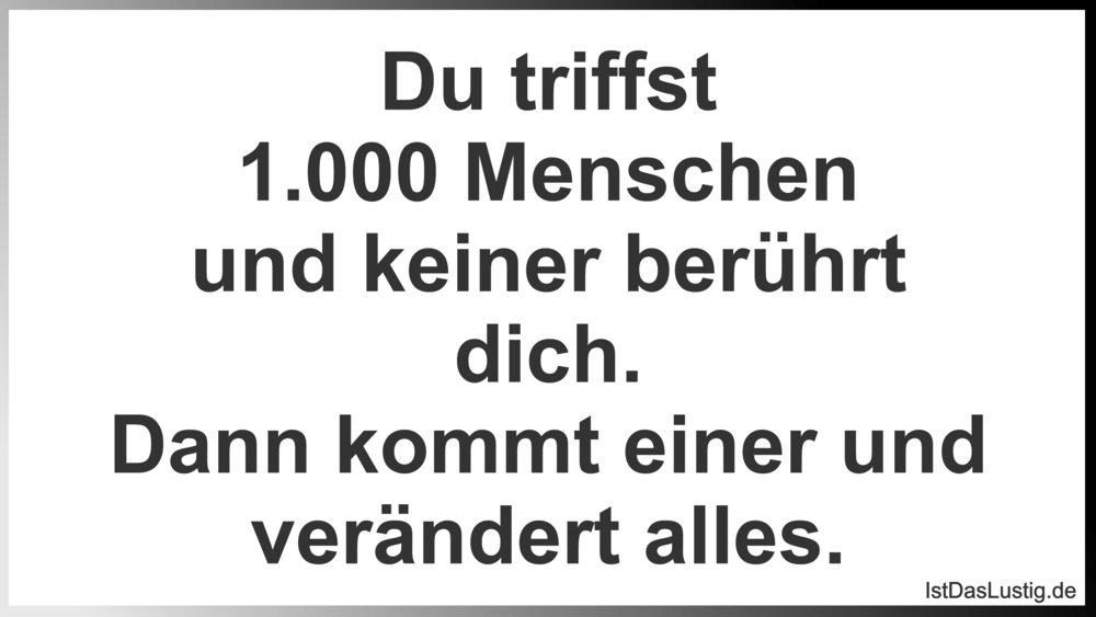 Du Triffst 1 000 Menschen Und Keiner Beruhrt Di