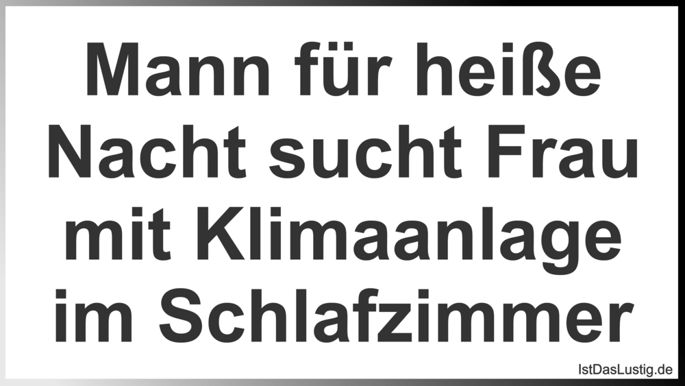 Lustiger BilderSpruch - Mann für heiße Nacht sucht Frau mit Klimaanlage...