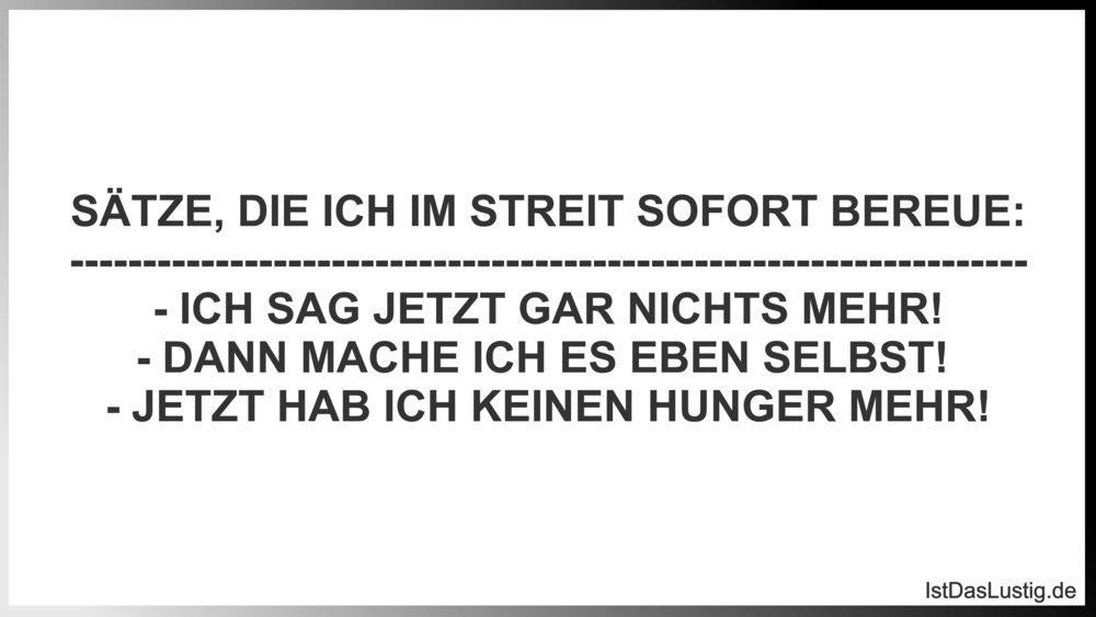 Lustiger BilderSpruch - SÄTZE, DIE ICH IM STREIT SOFORT BEREUE:...