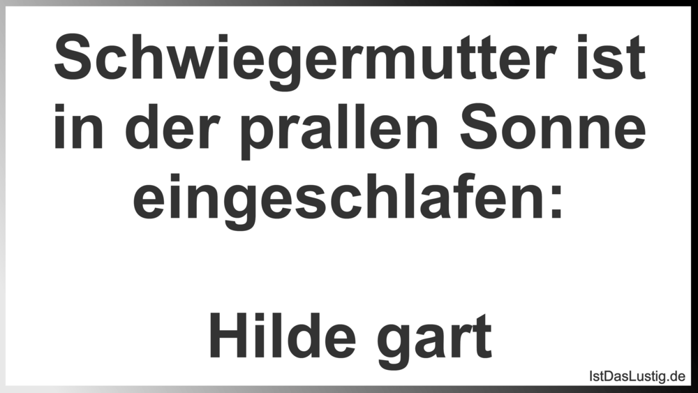 Lustiger BilderSpruch - Schwiegermutter ist in der prallen Sonne...