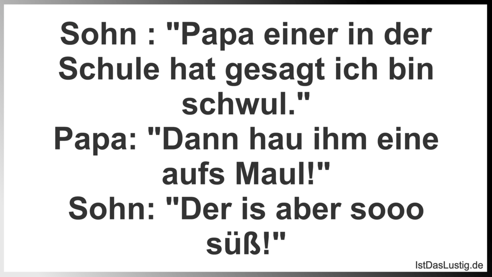 Sohn Papa Einer In Der Schule Hat Gesagt Ich Istdaslustig De