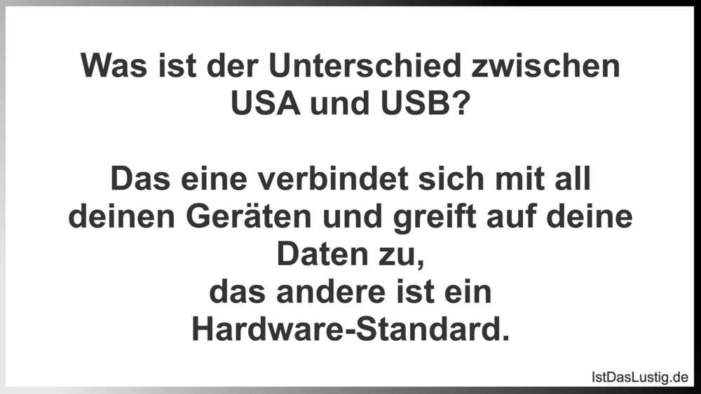 Lustiger BilderSpruch - Was ist der Unterschied zwischen USA und USB?  ...