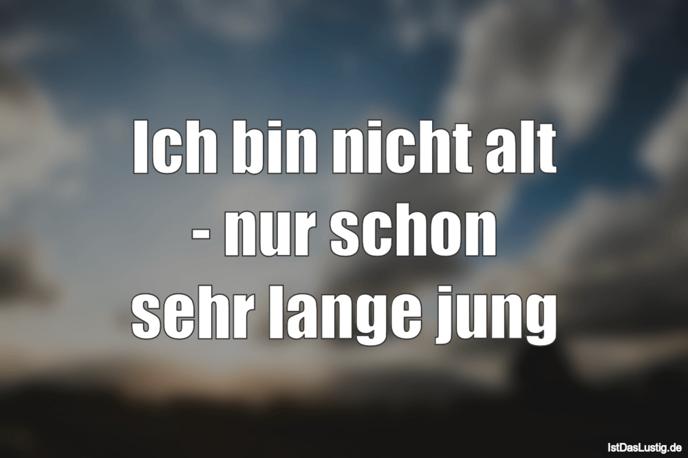 Die Besten 29 Alt Spruche Auf Istdaslustig De