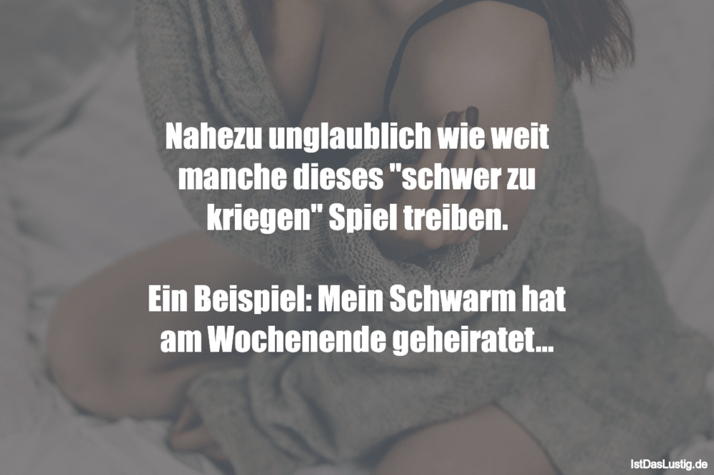 Lustiger BilderSpruch - Nahezu unglaublich wie weit manche dieses "schw...